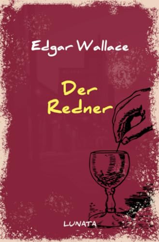 Der Redner: Kriminalgeschichten (Edgar-Wallace-Reihe)