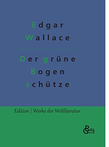 Der grüne Bogenschütze (Edition Werke der Weltliteratur - Hardcover) von Gröls Verlag