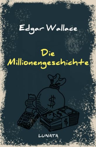 Die Millionengeschichte: Kriminalroman (Edgar-Wallace-Reihe)