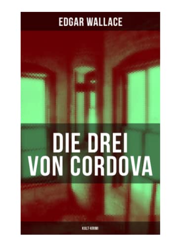 Die drei von Cordova (Kult-Krimi): Detektivroman des berühmten Krimiautors