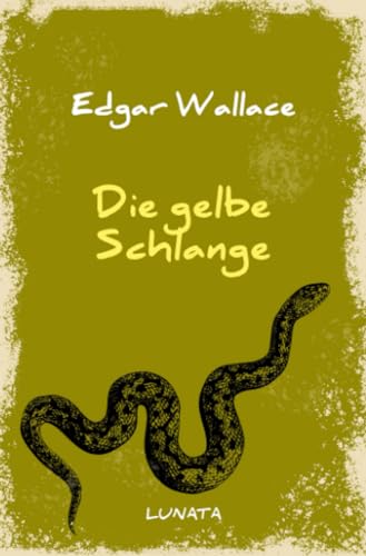 Die gelbe Schlange: Kriminalroman (Edgar-Wallace-Reihe) von epubli