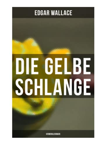 Die gelbe Schlange: Kriminalroman