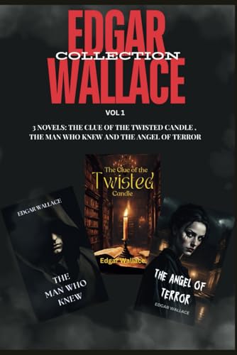 Edgar Wallace Collection (Vol 1): A Classic Crime and Mystery Collection