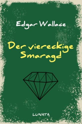 Der viereckige Smaragd: Kriminalroman (Edgar-Wallace-Reihe)