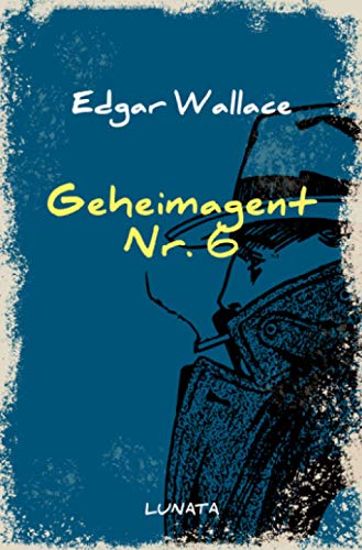 Geheimagent Nr. 6: Kriminalroman (Edgar-Wallace-Reihe)