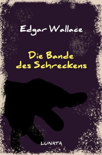 Die Bande des Schreckens: Kriminalroman (Edgar-Wallace-Reihe)