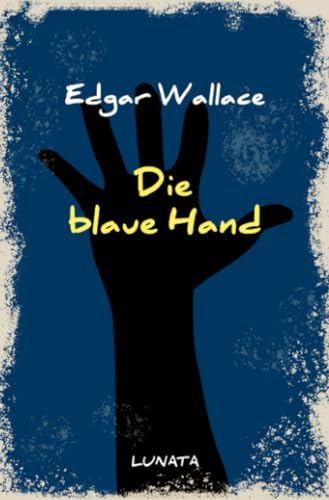 Die blaue Hand: Kriminalroman (Edgar-Wallace-Reihe)
