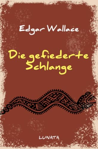 Die gefiederte Schlange (Edgar-Wallace-Reihe) von epubli