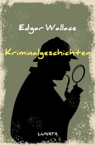 Kriminalgeschichten (Edgar-Wallace-Reihe) Kriminalgeschichten (Edgar-Wallace-Reihe)