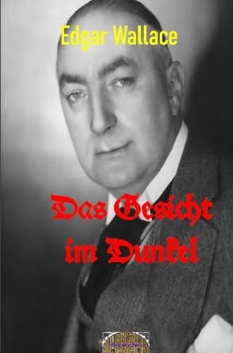 Illustrierte Edgar-Wallace-Reihe / Das Gesicht im Dunkel: Illustrierte Ausgabe Illustrierte Edgar-Wallace-Reihe / Das Gesicht im Dunkel: Illustrierte Ausgabe