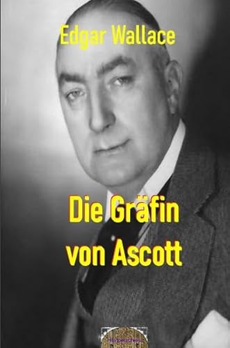 Illustrierte Edgar-Wallace-Reihe / Die Gräfin von Ascott: Illustrierte Ausgabe Illustrierte Edgar-Wallace-Reihe / Die Gräfin von Ascott: Illustrierte Ausgabe
