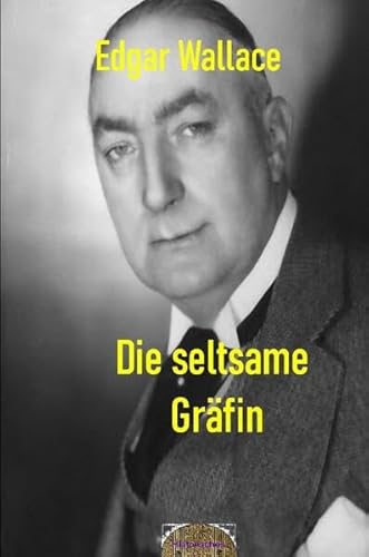 Illustrierte Edgar-Wallace-Reihe / Die seltsame Gräfin: Illustrierte Ausgabe Illustrierte Edgar-Wallace-Reihe / Die seltsame Gräfin: Illustrierte Ausgabe