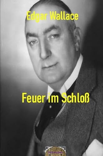Illustrierte Edgar-Wallace-Reihe / Feuer im Schloß: Illustrierte Ausgabe Illustrierte Edgar-Wallace-Reihe / Feuer im Schloß: Illustrierte Ausgabe