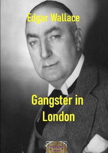 Illustrierte Edgar-Wallace-Reihe / Gangster in London: Illustrierte Ausgabe Illustrierte Edgar-Wallace-Reihe / Gangster in London: Illustrierte Ausgabe