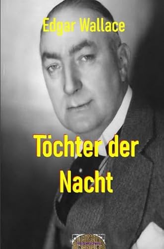 Illustrierte Edgar-Wallace-Reihe / Töchter der Nacht: Illustrierte Ausgabe Illustrierte Edgar-Wallace-Reihe / Töchter der Nacht: Illustrierte Ausgabe