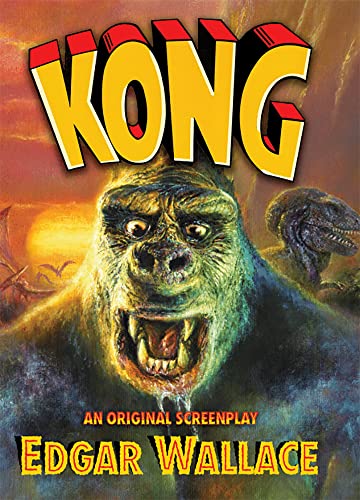 Kong: An Original Screenplay by Edgar Wallace Kong: An Original Screenplay by Edgar Wallace
