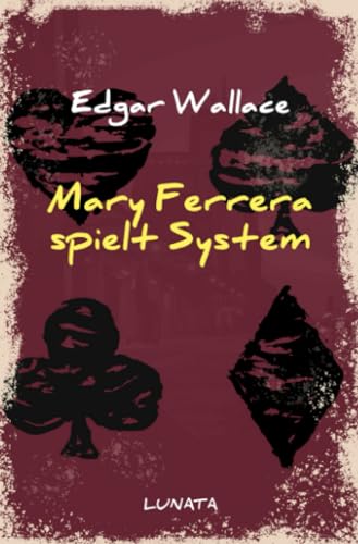 Mary Ferrera spielt System: Kriminalroman (Edgar-Wallace-Reihe)