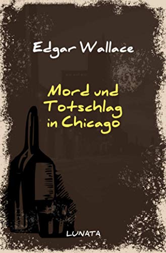 Mord und Totschlag in Chicago: Kriminalroman (Edgar-Wallace-Reihe) von epubli