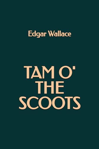 Tam o' the Scoots Tam o' the Scoots von Independently published