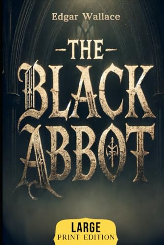 The Black Abbot (Large Print Edition): An atmospheric thriller where family secrets, greed, and a ghostly figure lead to a deadly game von Independently published