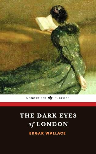 The Dark Eyes of London: The 1924 Classic British Thriller The Dark Eyes of London: The 1924 Classic British Thriller von Independently published