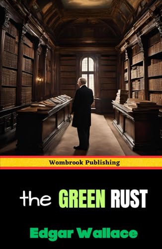 The Green Rust: A Gripping Mystery of Inheritance, Secrets and Betrayal The Green Rust: A Gripping Mystery of Inheritance, Secrets and Betrayal von Independently published