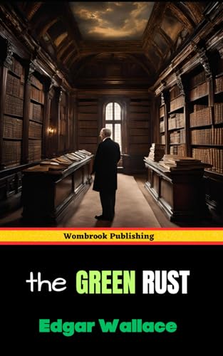 The Green Rust: A Gripping Mystery of Inheritance, Secrets and Betrayal The Green Rust: A Gripping Mystery of Inheritance, Secrets and Betrayal von Independently published
