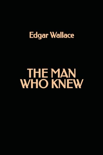 The Man Who Knew The Man Who Knew von Independently published