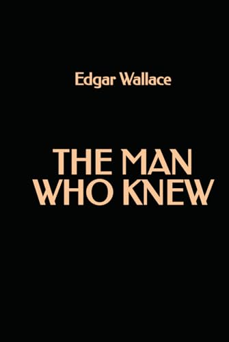 The Man Who Knew The Man Who Knew von Independently published