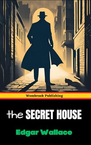 The Secret House: A Tale of Mystery, Blackmail and Intrigue The Secret House: A Tale of Mystery, Blackmail and Intrigue von Independently published