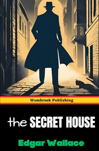 The Secret House: A Tale of Mystery, Blackmail and Intrigue The Secret House: A Tale of Mystery, Blackmail and Intrigue von Independently published
