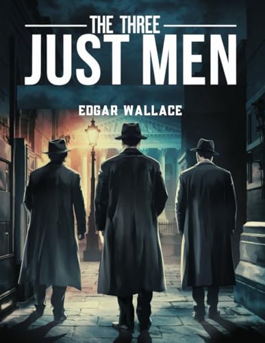 The Three Just Men(Complete and Unabridged) von Independently published