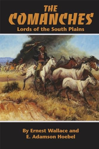 The Comanches: Lords of the South Plains: Lords of the South Plains Volume 34 (Civilization of the American Indian Series)