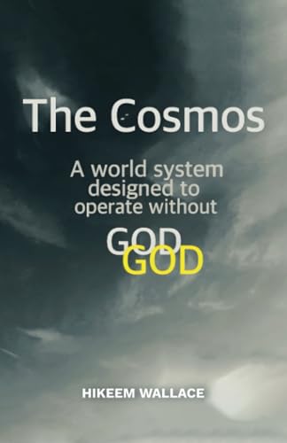 The Cosmos: A world system designed to operate without GOD von Spines