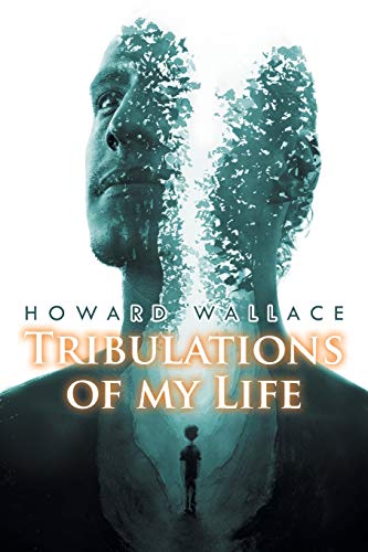 Tribulations of my Life Tribulations of my Life