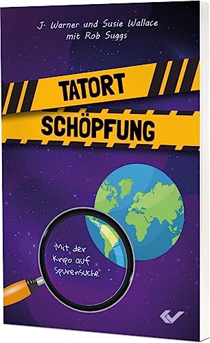 Tatort Schöpfung: Mit der Kripo auf Spurensuche von CHRISTLICHE VERLAGSGESELLSCHAFT