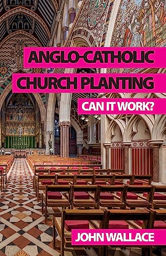Anglo-Catholic Church Planting: Can it work? von Sacristy Press