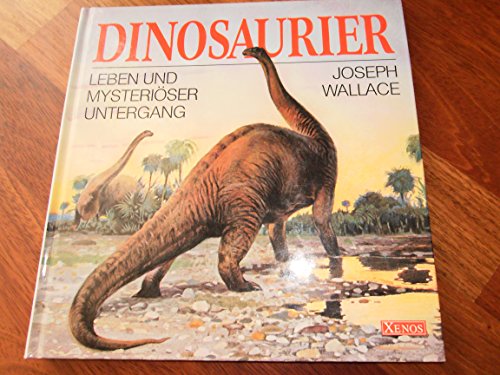 Dinosaurier: Leben und mysteriöser Untergang von Xenos