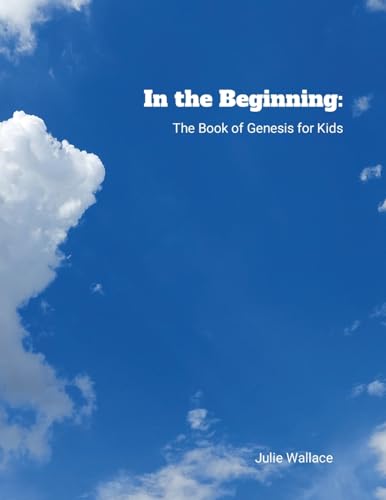 In the Beginning: The Book of Genesis for Kids von Lulu.com