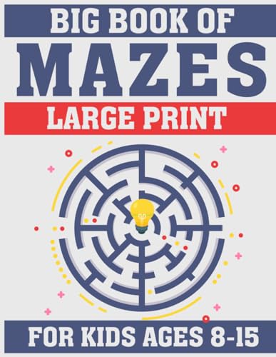 BIG BOOK OF MAZES FOR KIDS AGES 8-15: Navigate the Twists and Turns of Exciting Maze Adventures von Independently published