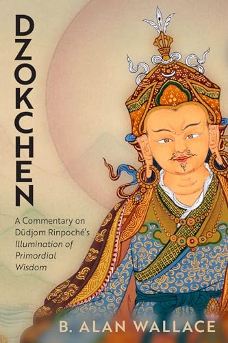 Dzokchen: A Commentary on Dudjom Rinpoché's "Illumination of Primordial Wisdom" von Unknown