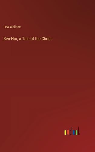 Ben-Hur, a Tale of the Christ von Outlook Verlag