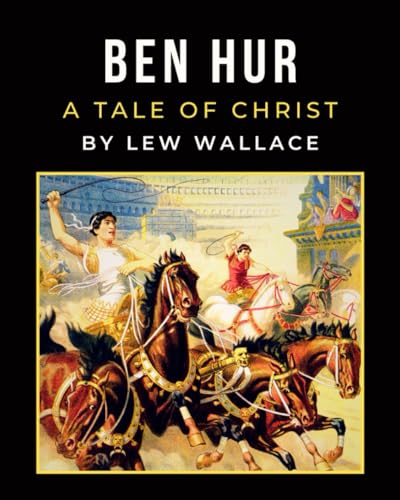 Ben Hur: A Tale of Christ - LARGE PRINT - Original Unabridged 1880 Edition