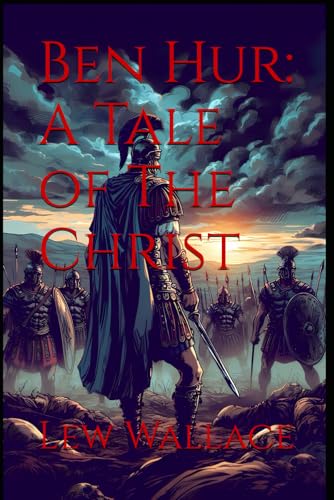Ben Hur: A Tale of The Christ: A Tale of Revenge, Redemption, and Faith Ben Hur: A Tale of The Christ: A Tale of Revenge, Redemption, and Faith von Independently published
