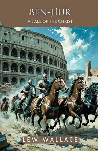 Ben-Hur: A Tale of the Christ: Inspirational Fiction From Biblical Times Ben-Hur: A Tale of the Christ: Inspirational Fiction From Biblical Times von Independently published