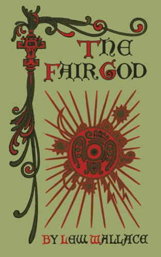 The Fair God or, The Last of the 'Tzins: A Tale of the Conquest of Mexico von General Lew Wallace Study & Museum