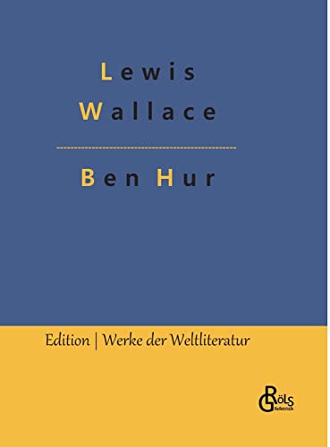 Ben Hur: Historischer Roman (Edition Werke der Weltliteratur - Hardcover)