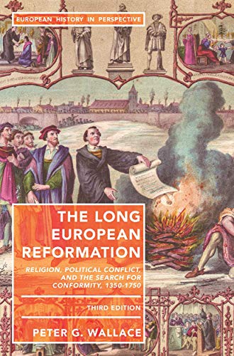 The Long European Reformation: Religion, Political Conflict, and the Search for Conformity, 1350-1750 (European History in Perspective) von Red Globe Press