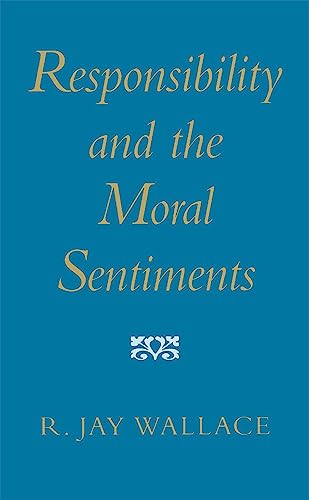 Responsibility and the Moral Sentiments von Harvard University Press