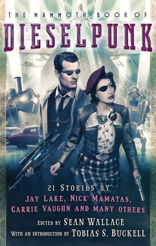 The Mammoth Book of Dieselpunk (Mammoth Books)